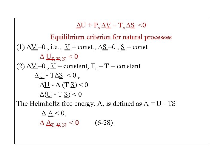 ΔU + Po ΔV – To ΔS <0 Equilibrium criterion for natural processes (1)