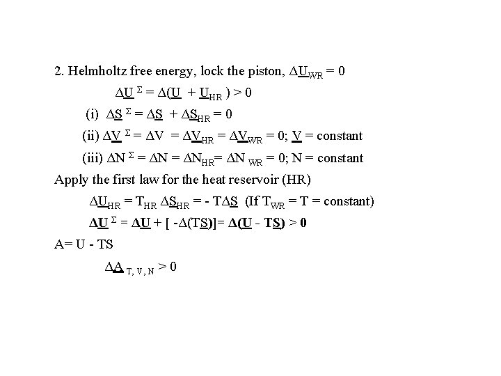 2. Helmholtz free energy, lock the piston, ΔUWR = 0 ΔU Σ = Δ(U