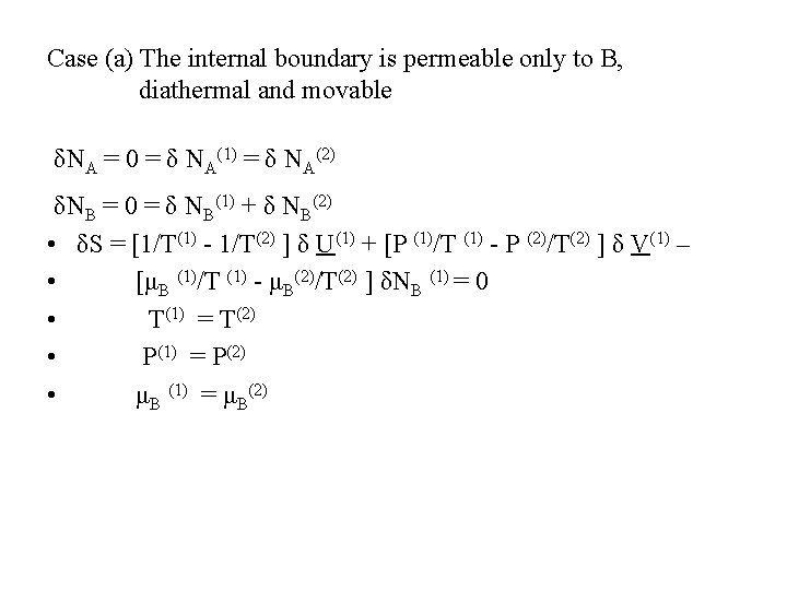 Case (a) The internal boundary is permeable only to B, diathermal and movable δNA