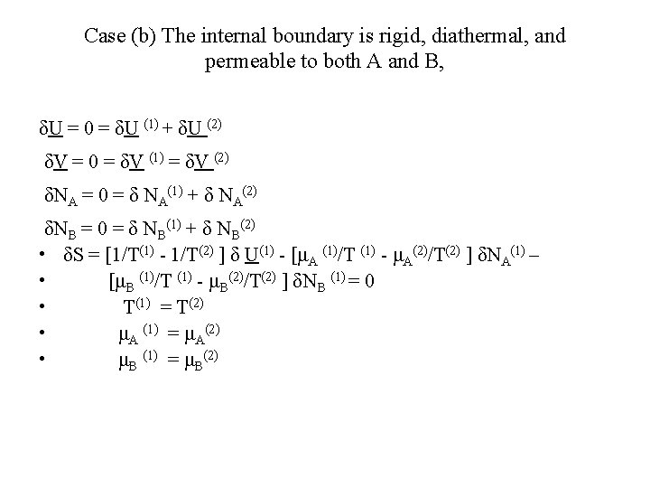 Case (b) The internal boundary is rigid, diathermal, and permeable to both A and