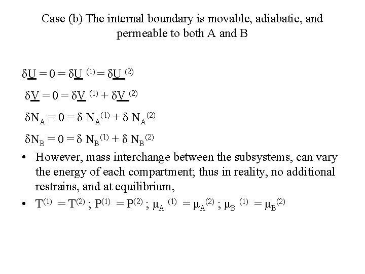 Case (b) The internal boundary is movable, adiabatic, and permeable to both A and