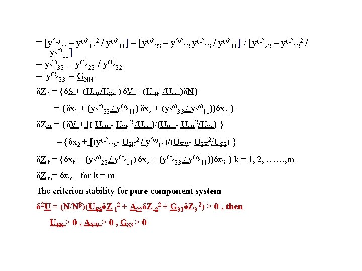 = [y(o)33 – y(o)132 / y(o)11] – [y(o)23 – y(o)12 y(o)13 / y(o)11] /