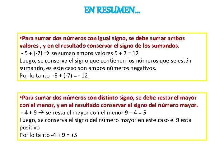 EN RESUMEN… • Para sumar dos números con igual signo, se debe sumar ambos