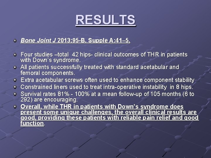 RESULTS Bone Joint J 2013; 95 -B, Supple A: 41– 5. Four studies –total