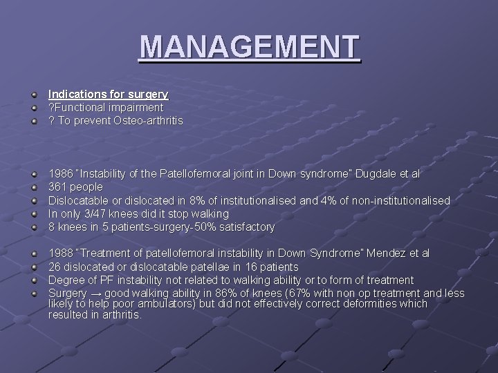 MANAGEMENT Indications for surgery ? Functional impairment ? To prevent Osteo-arthritis 1986 “Instability of