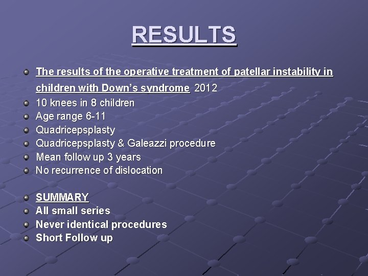 RESULTS The results of the operative treatment of patellar instability in children with Down’s