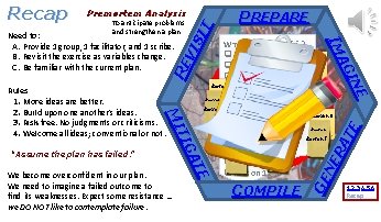 Premortem Analysis To anticipate problems and strengthen a plan. NE RA TE COMPILE GE