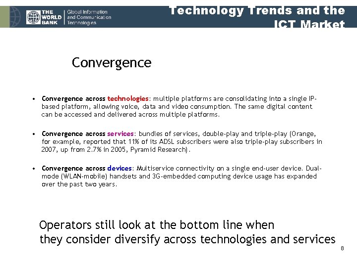 Technology Trends and the ICT Market Convergence • Convergence across technologies: multiple platforms are
