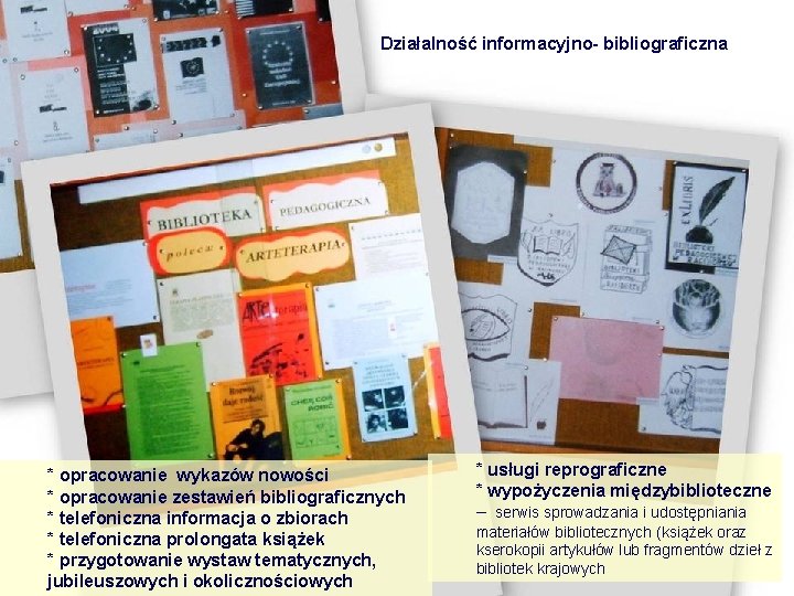 Działalność informacyjno- bibliograficzna * opracowanie wykazów nowości * opracowanie zestawień bibliograficznych * telefoniczna informacja