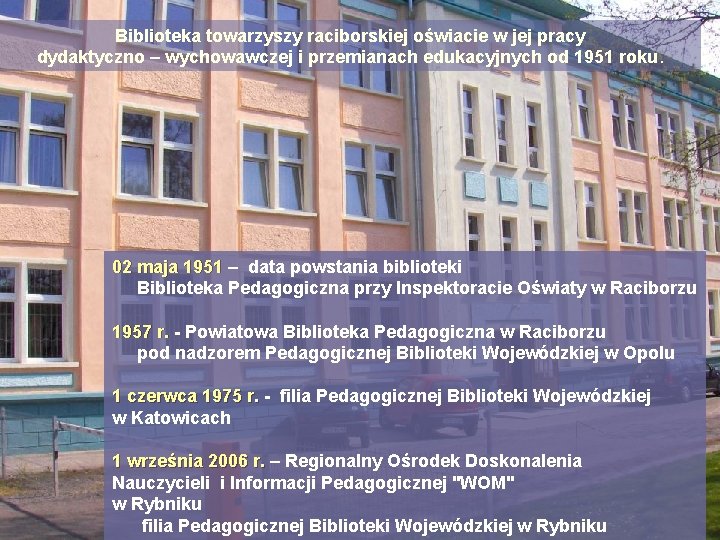 Biblioteka towarzyszy raciborskiej oświacie w jej pracy dydaktyczno – wychowawczej i przemianach edukacyjnych od