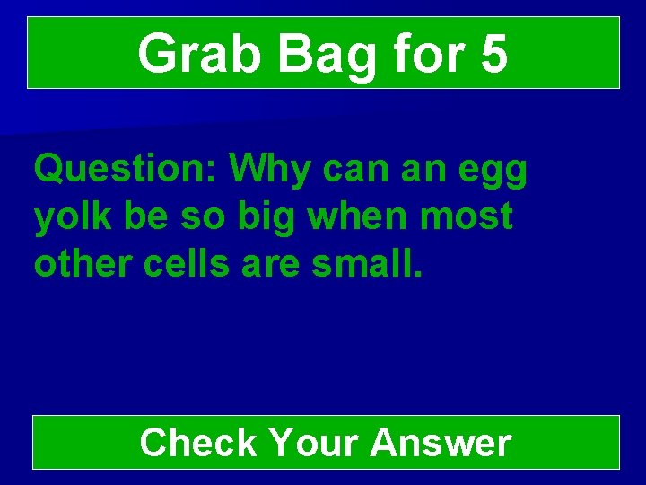 Grab Bag for 5 Question: Why can an egg yolk be so big when