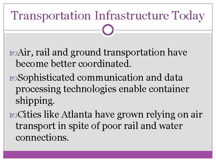 Transportation Infrastructure Today Air, rail and ground transportation have become better coordinated. Sophisticated communication