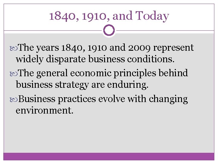 1840, 1910, and Today The years 1840, 1910 and 2009 represent widely disparate business