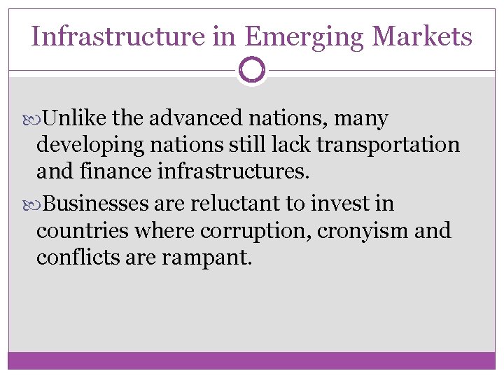 Infrastructure in Emerging Markets Unlike the advanced nations, many developing nations still lack transportation