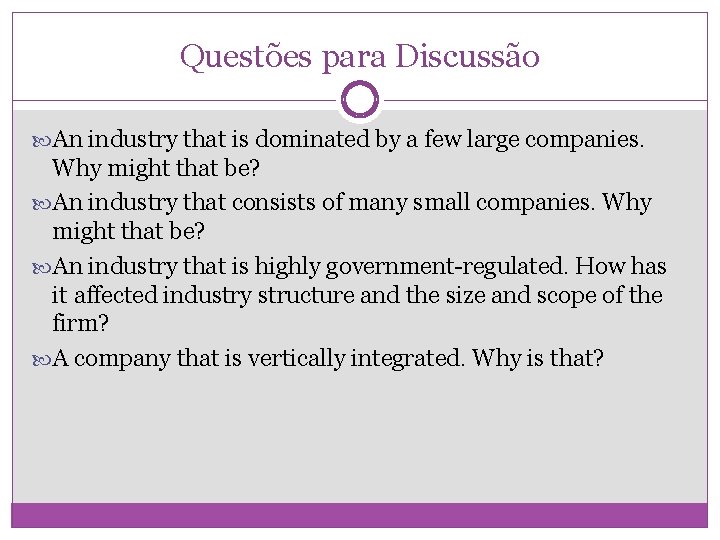 Questões para Discussão An industry that is dominated by a few large companies. Why