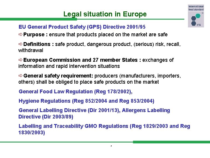 Legal situation in Europe EU General Product Safety (GPS) Directive 2001/95 ðPurpose : ensure