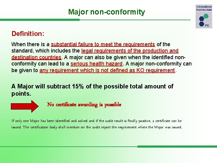 Major non-conformity Definition: When there is a substantial failure to meet the requirements of
