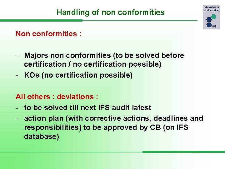 Handling of non conformities Non conformities : - Majors non conformities (to be solved