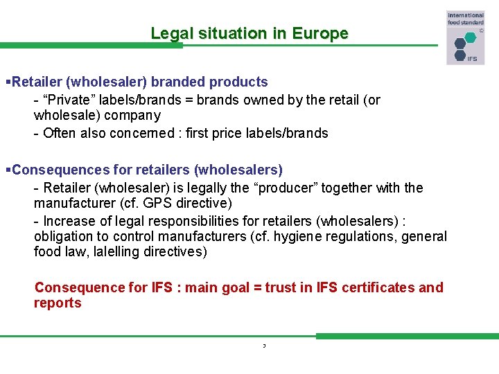 Legal situation in Europe §Retailer (wholesaler) branded products - “Private” labels/brands = brands owned