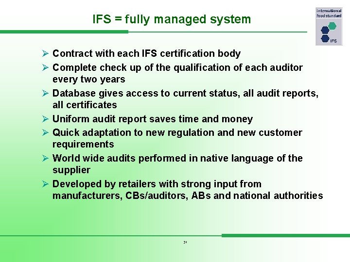 IFS = fully managed system Ø Contract with each IFS certification body Ø Complete