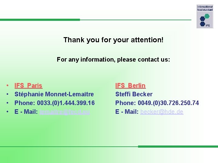 Thank you for your attention! For any information, please contact us: • • IFS