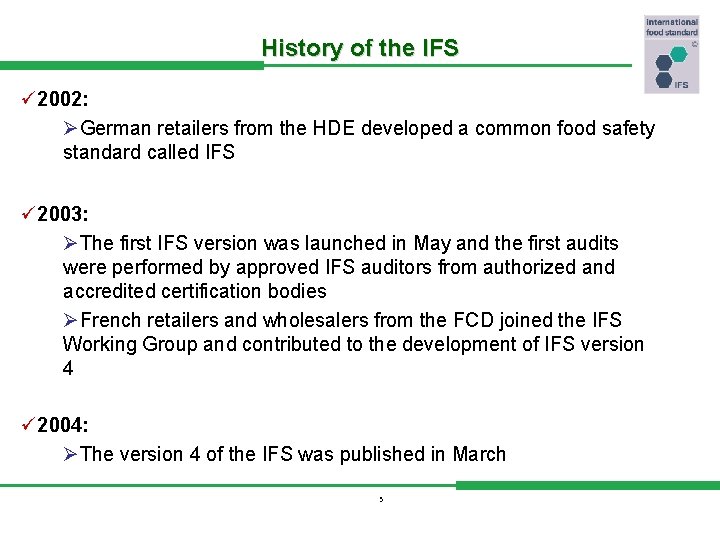 History of the IFS ü 2002: ØGerman retailers from the HDE developed a common