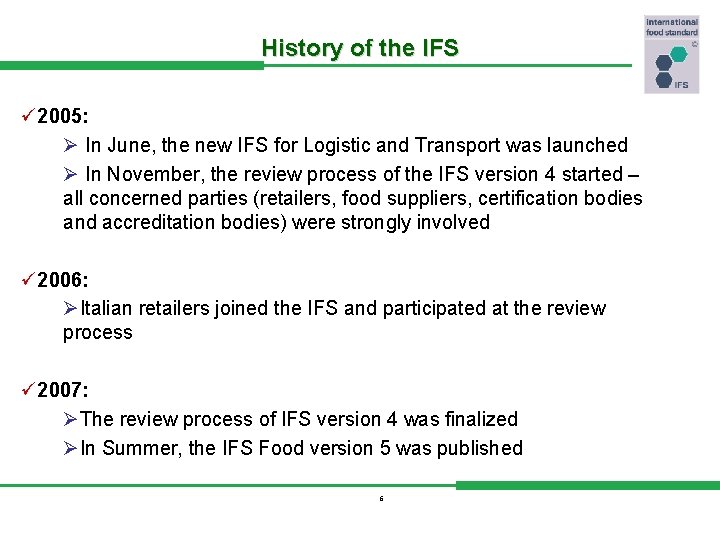 History of the IFS ü 2005: Ø In June, the new IFS for Logistic