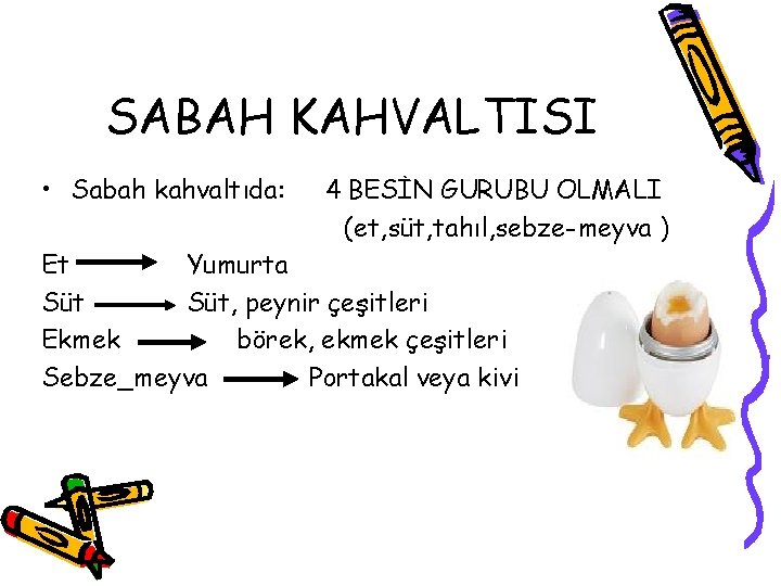 SABAH KAHVALTISI • Sabah kahvaltıda: 4 BESİN GURUBU OLMALI (et, süt, tahıl, sebze-meyva )