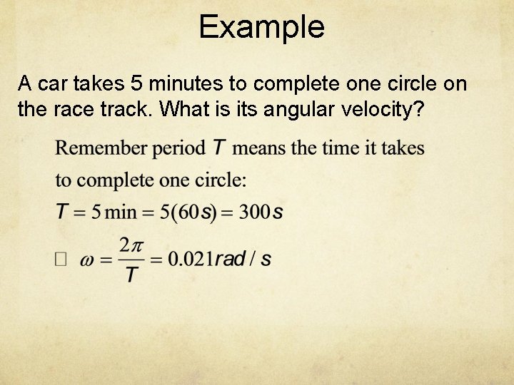 Example A car takes 5 minutes to complete one circle on the race track.