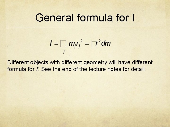 General formula for I Different objects with different geometry will have different formula for