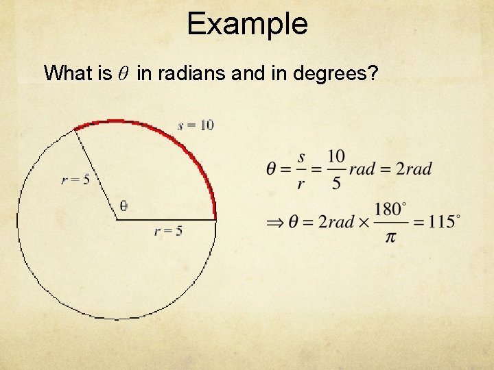 Example What is θ in radians and in degrees? 
