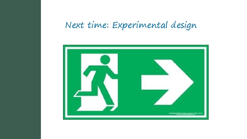 Next time: Experimental design 