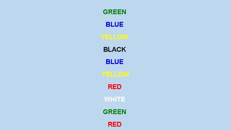 GREEN BLUE YELLOW BLACK BLUE YELLOW RED WHITE GREEN RED 