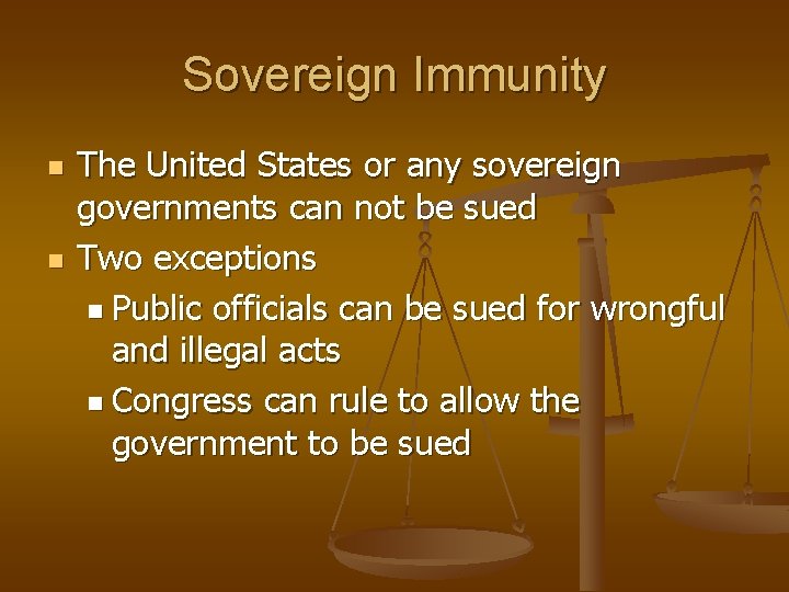 Sovereign Immunity n n The United States or any sovereign governments can not be