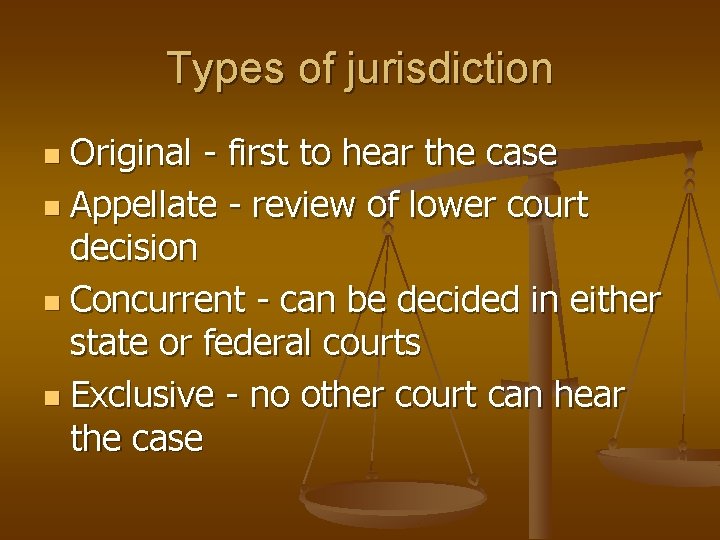 Types of jurisdiction Original - first to hear the case n Appellate - review