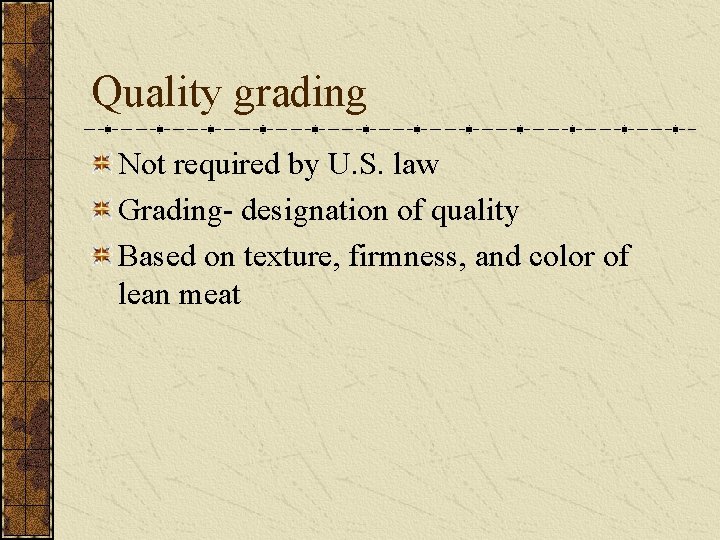 Quality grading Not required by U. S. law Grading- designation of quality Based on