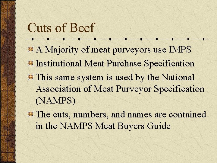 Cuts of Beef A Majority of meat purveyors use IMPS Institutional Meat Purchase Specification