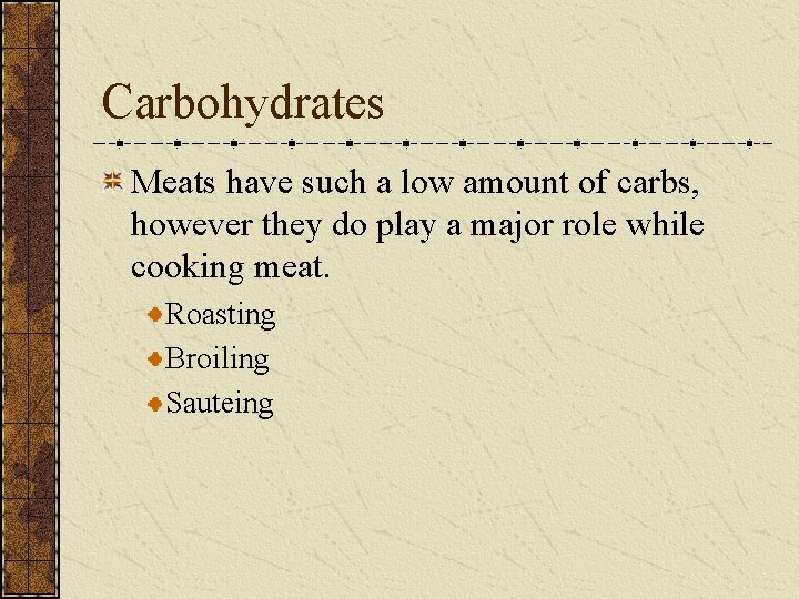 Carbohydrates Meats have such a low amount of carbs, however they do play a