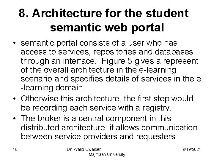 8. Architecture for the student semantic web portal • semantic portal consists of a