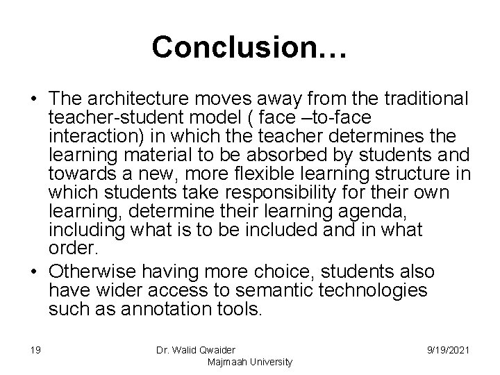 Conclusion… • The architecture moves away from the traditional teacher-student model ( face –to-face