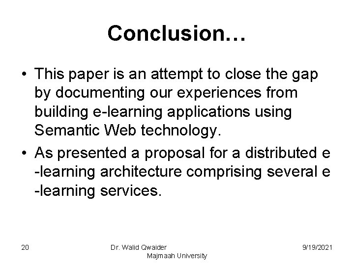 Conclusion… • This paper is an attempt to close the gap by documenting our