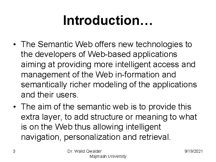 Introduction… • The Semantic Web offers new technologies to the developers of Web-based applications