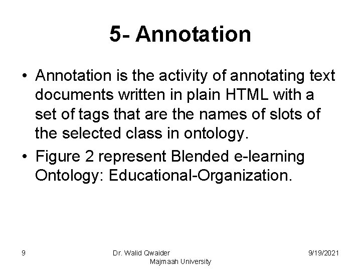5 - Annotation • Annotation is the activity of annotating text documents written in