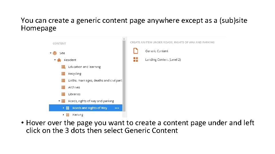 You can create a generic content page anywhere except as a (sub)site Homepage •