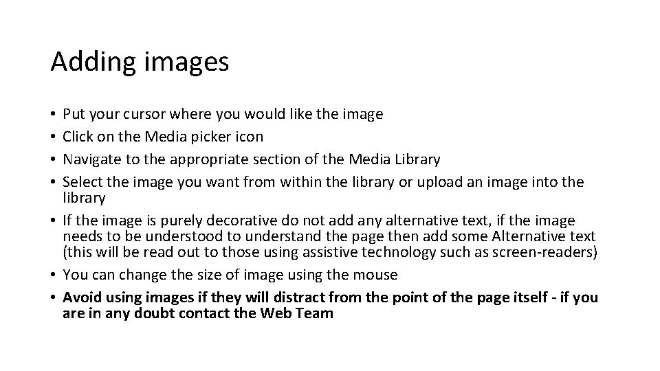 Adding images Put your cursor where you would like the image Click on the