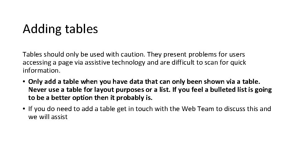 Adding tables Tables should only be used with caution. They present problems for users