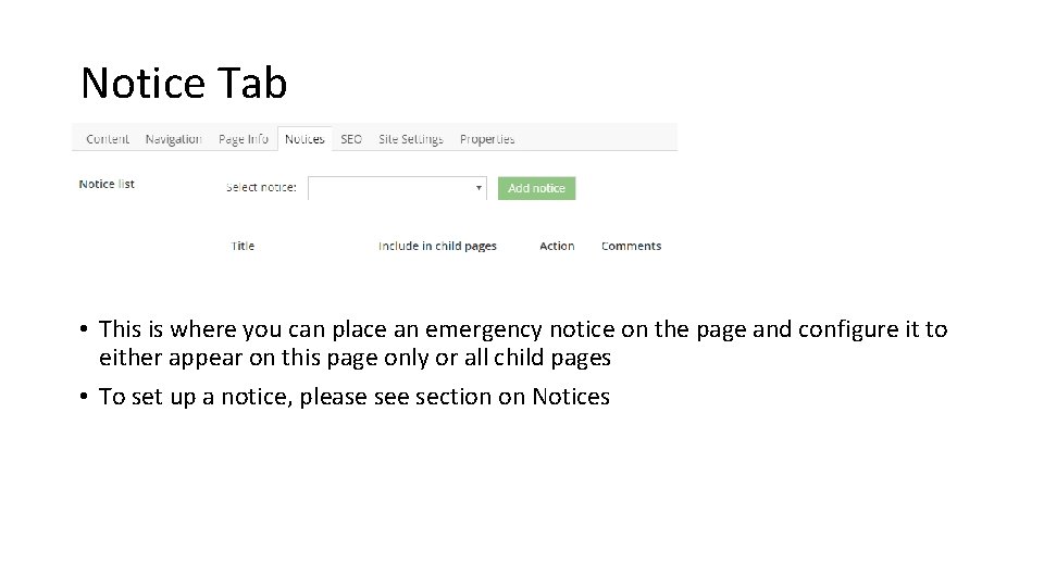 Notice Tab • This is where you can place an emergency notice on the