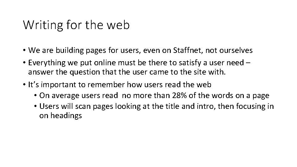 Writing for the web • We are building pages for users, even on Staffnet,