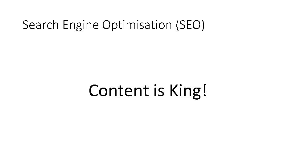 Search Engine Optimisation (SEO) Content is King! 