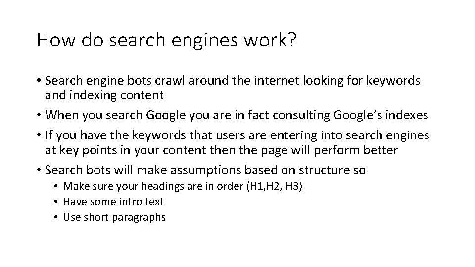 How do search engines work? • Search engine bots crawl around the internet looking